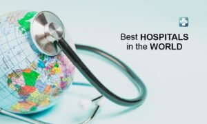Read more about the article Best Hospitals in the World: Setting Global Standards in Healthcare